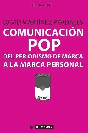 Comunicaciã?Â³N Pop: del Periodismo de Marca a la Marca Personal
