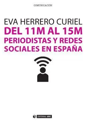 Del 11M Al 15M. Periodistas y Redes Sociales en Espaã?Â±A