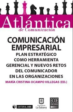 Comunicaciã?Â³N Empresarial. Plan Estratã?Â©Gico Como Herramienta Gerencial y Nuevos Retos del Comunicador