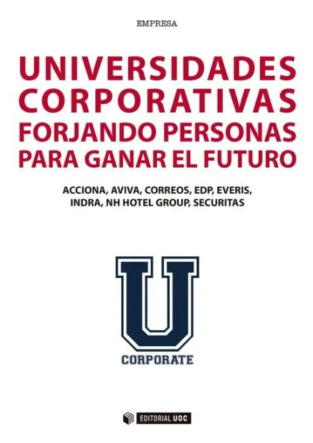 Universidades Corporativas Forjando Personas para Ganar el Futuro