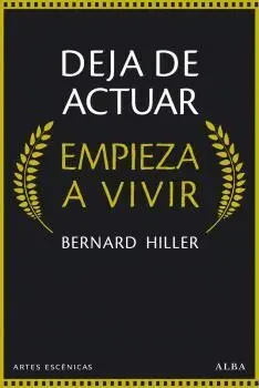 Deja de Actuar. Empieza a Vivir