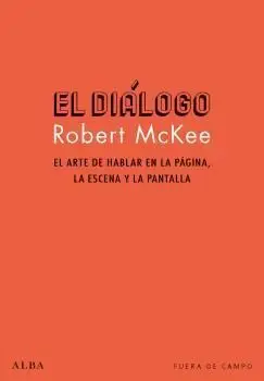 El Diálogo. El Arte de Hablar en la Página, la Escena y la Pantalla