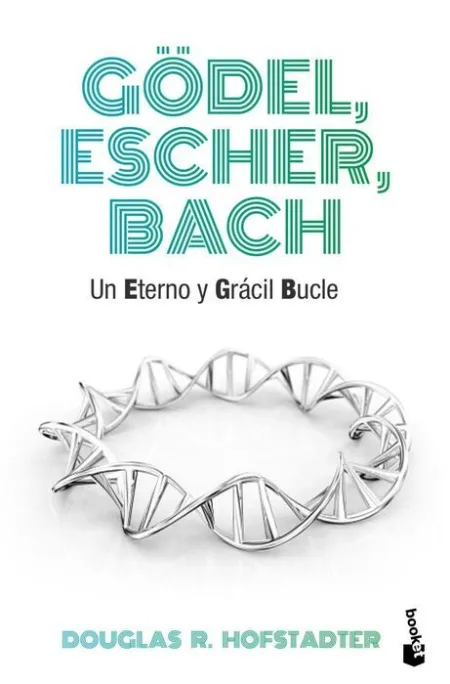 Gödel, Escher, Bach. Un Eterno y Gracil Bucle