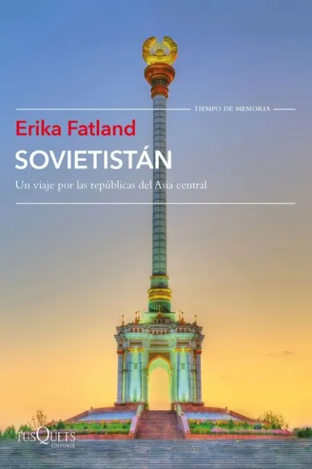 Sovietistán. Un Viaje por las Repúblicas de Asia Central