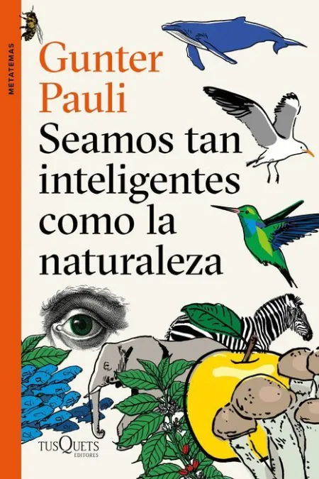 Seamos Tan Inteligentes Como la Naturaleza
