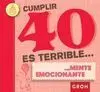 Cumplir 40 Es Terrible...... Mente Emocionante