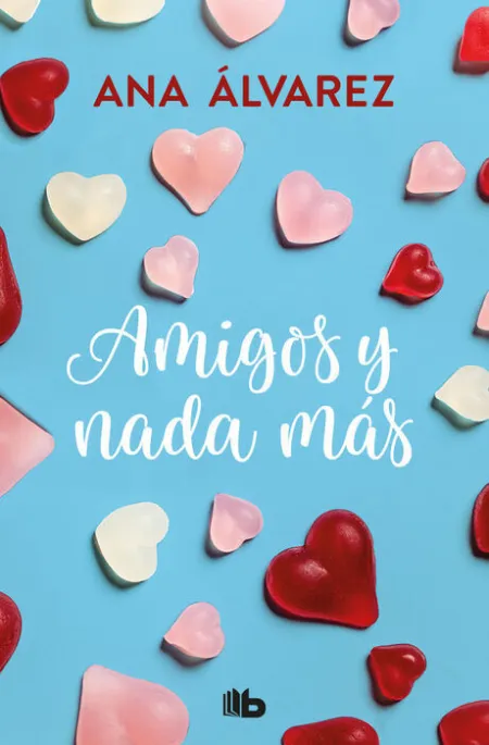 Amigos y Nada Más (Serie Amigos 5)