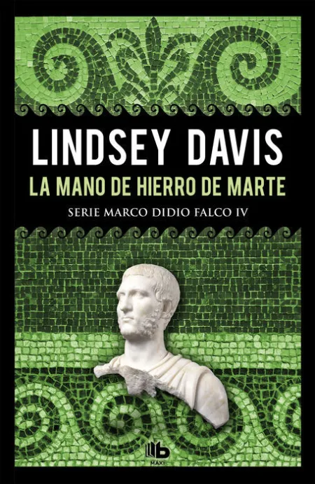 La Mano de Hierro de Marte (Serie Marco Didio Falco 4)
