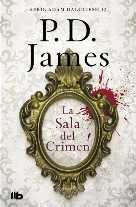La Sala del Crimen (Adam Dalgliesh 12)