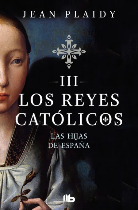 Las Hijas de España (Los Reyes Católicos 3)