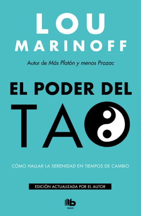 El Poder del Tao. Como Hallar la Serenidad en Tiempos de Cambio