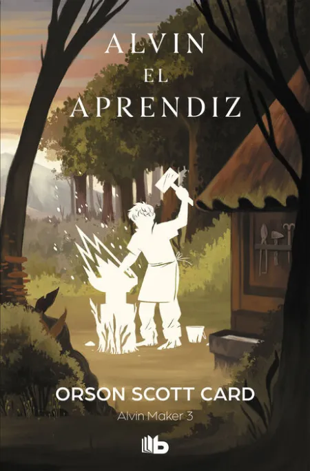 Alvin el Aprendiz (Saga de Alvin Maker [El Hacedor] 3)