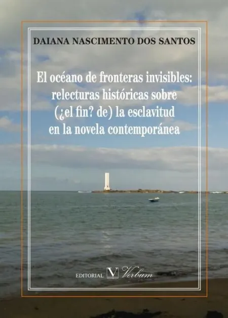 El Ocã©Ano de Fronteras Invisibles: Relecturas Histã³Ricas Sobre (Â¿El Fin? De) la Esclavitud en la Nov