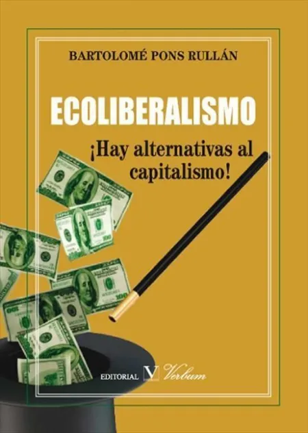 Ecoliberalismo. Ã?Â¡Hay Alternativas Al Capitalismo!
