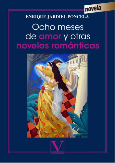 Ocho Meses de Amor y Otras Novelas Romã?Â¡Nticas