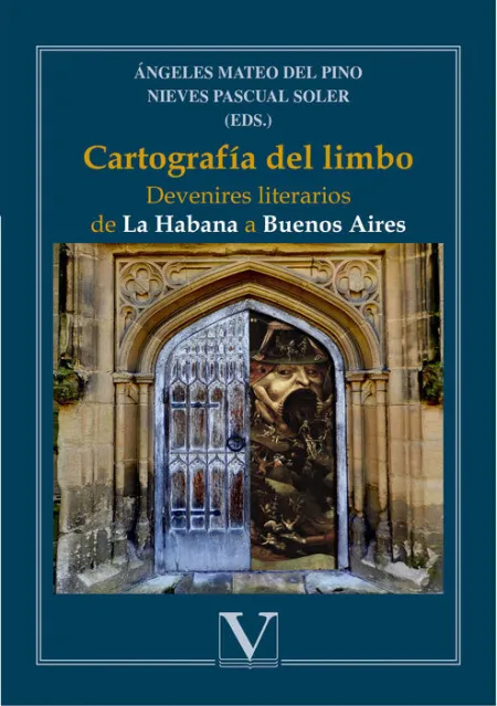 Cartografã­a del Limbo. Devenires Literarios de la Habana a Buenos Aires