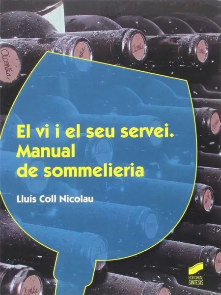 El Vi I el Seu Servei. Manual de Sommelleria