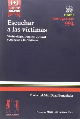 Escuchar a las Victimas. Victimologia, Derecho Victimal y Atencion a las Victimas