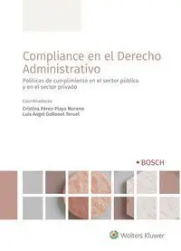Compliance en el Derecho Administrativo. Politicas de Cumplimiento en el Sector Publico y en el Sector Privado