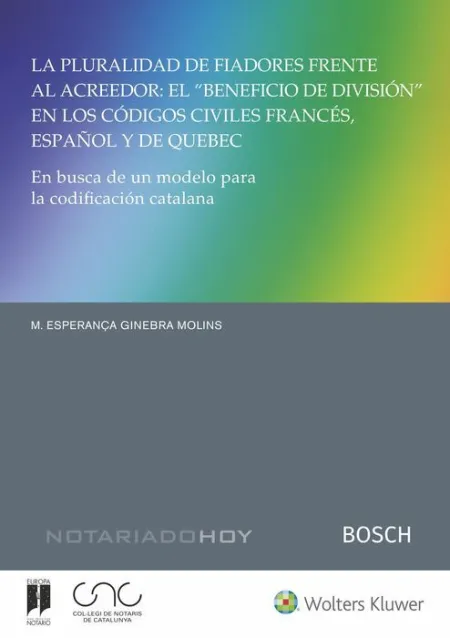 La Pluralidad de Fiadores Frente Al Acreedor: el Beneficio de Division en los Codigos Civiles Frances,Español y de Quebec