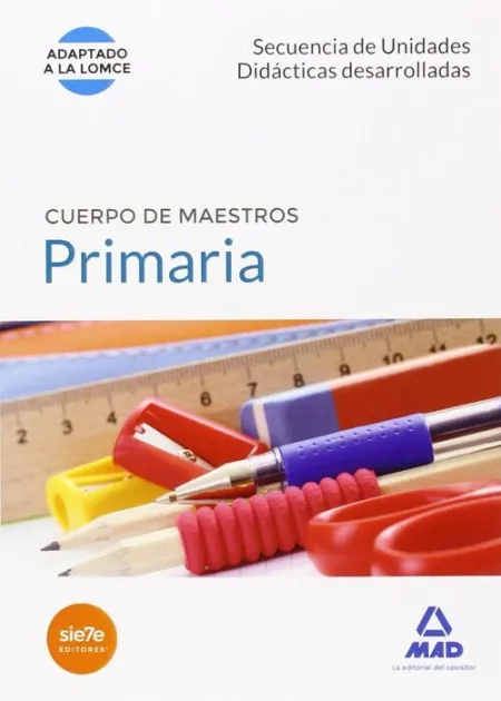 016 Primaria. Secuencias de Unidades Didacticas Desarrolladas. Cuerpo Maestros Adaptado a la Lomce