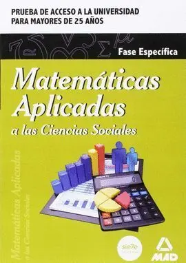 Matematicas Aplicadas a las Ciencias Sociales. Fase Especifica -Prueba Acceso a la Universidad Mayores 25 Años