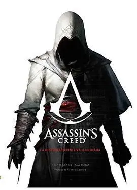 Assassin's Creed. La Historia Definitiva Ilustrada