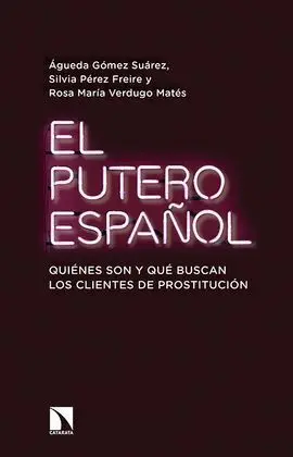 El Putero Español. Quienes Son y que Buscan los Clientes de Prostitucion