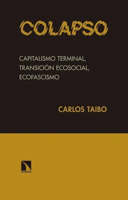 Colapso. Capitalismo Terminal, Transicion Ecosocial, Ecofascismo