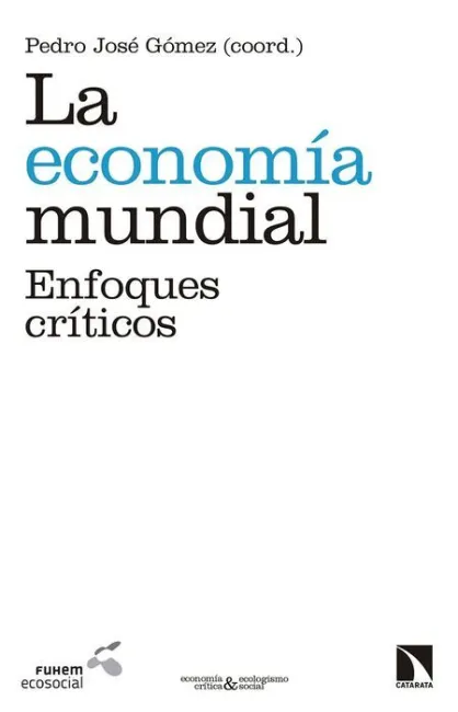 La Economía Mundial. Enfoques Criticos