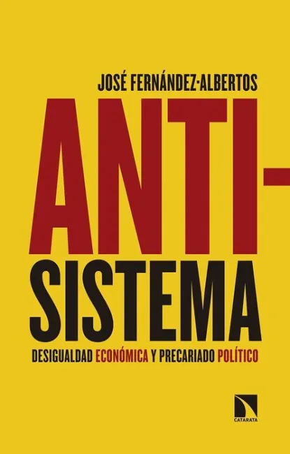 Antisistema. Desigualdad Económica y Precariado Político