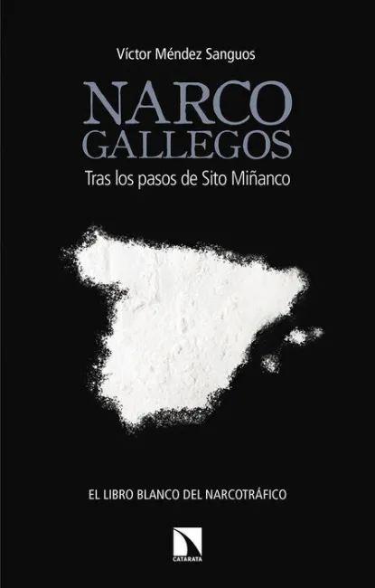 Narcogallegos. Tras los Pasos de Sito Miñanco