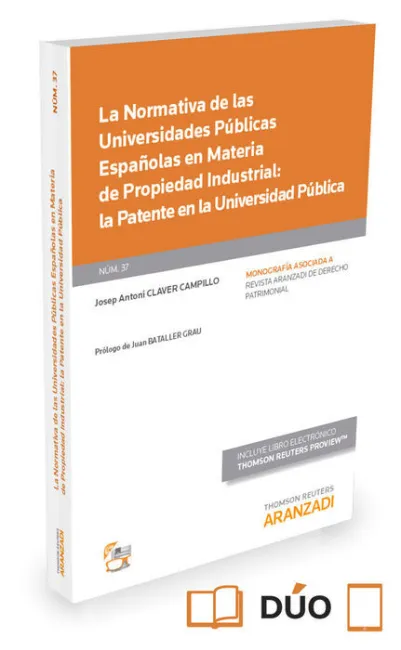 La Normativa de las Universidades Publicas Españolas en Materia de Propiedad Industrial: la Patente en la Universidad Publica