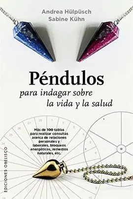 Péndulos para Indagar Sobre la Vida y la Salud