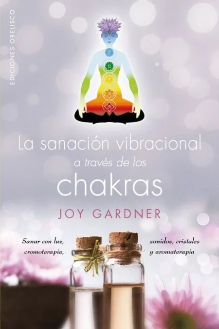 Sanacion Vibracional a Traves de los Chakras,La