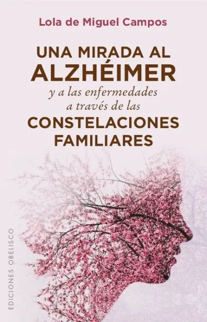 Una Mirada Al Alzheimer y Enfermedades a Traves de Constelaciones Familiares