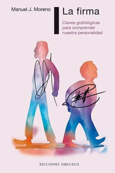 La Firma. Claves Grafologicas para Comprender nuestra Personalidad
