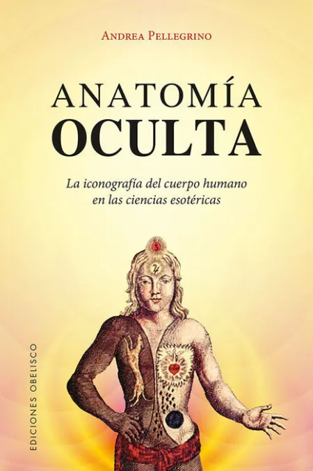 Anatomía Oculta. La Iconografia del Cuerpo Humano en las Ciencias Esotericas