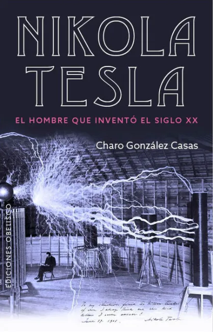Nikola Tesla. El Hombre que Invento el Siglo Xx