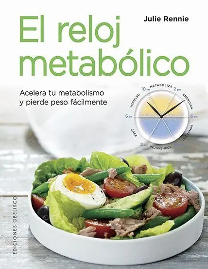 El Reloj Metabólico. Acelera tu Metabolismo y Piderde Peso Facilmente