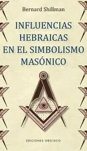 Influencias Hebraicas en el Simbolismo Masónico
