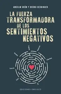 La Fuerza Transformadora de los Sentimientos Negativos