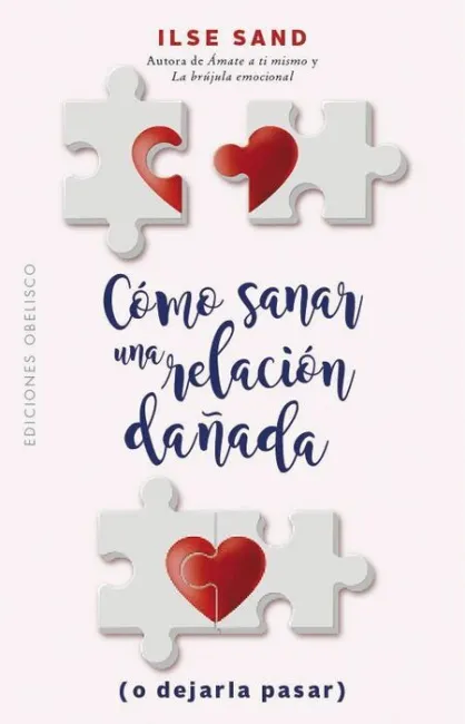 Cómo Sanar una Relación Dañada (O Dejarla Pasar)