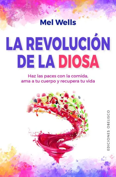 La Revolución de la Diosa. Haz las Paces con la Cominda, Ama a tu Cuerpo y Recupera tu Vida