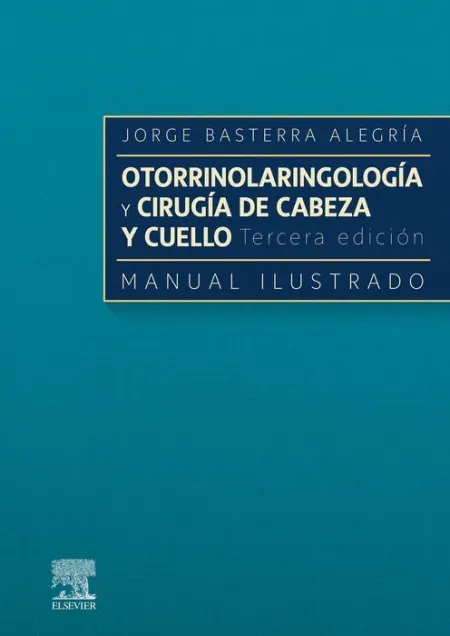 Otorrinolaringologia y Cirugia de Cabeza y Cuello. Manual Ilustrado