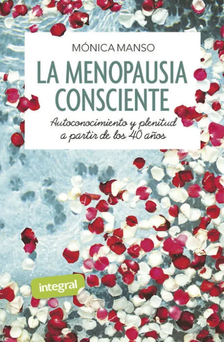La Menopausia Consciente. Autoconocimiento y Plenitud a Partir de