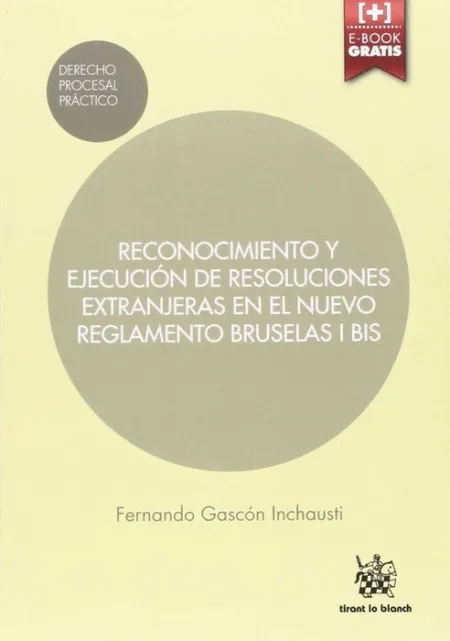 Reconocimiento y Ejecucion de Resoluciones Extranjeras en el Nuevo Reglamento Bruselas I Bis