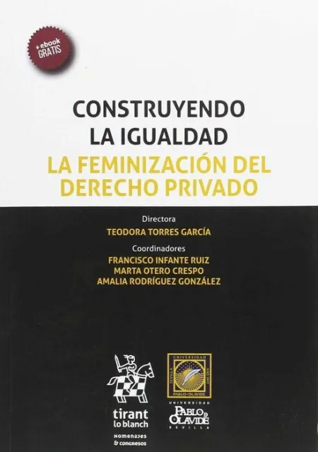 Construyendo la Igualdad. La Feminizacion del Derecho Privado