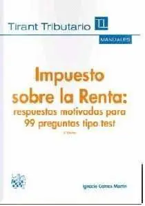 Impuesto Sobre la Renta: Respuestas Motivadas para 99 Preguntas Test