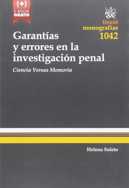 Garantias y Errores en la Investigacion Penal: Ciencia Versus Memoria